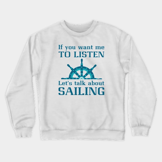 Talk About Sailing Crewneck Sweatshirt by LuckyFoxDesigns